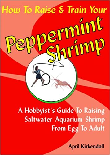 How to Raise & Train Your Peppermint Shrimp Book